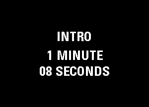 INTRO

1 MINUTE
03 SECONDS