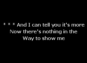 ?k x( And I can tell you it's more

Now there's nothing in the
Way to show me