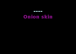 Onion skin