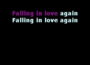 Falling in love again
Falling in love again