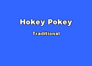 Hokey Pokey

Traditional