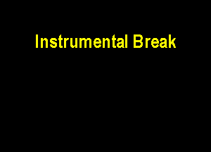 Instrumental Break