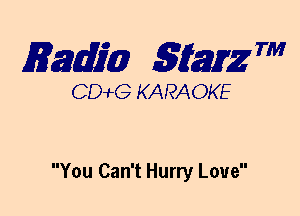 mm 5mg 7'

CDWLG KARAOKE

You Can't Hurry Love