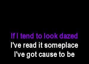 lfl tend to look dazed
I've read it someplace
I've got cause to be