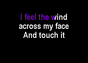 I feel the wind

Wherever I may be