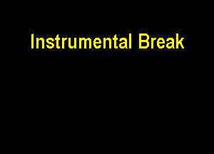 Instrumental Break