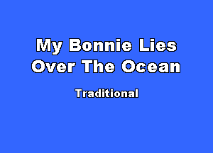 My Bonnie Lies
Over The Ocean

Traditional