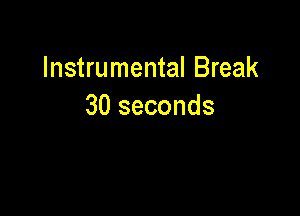 Instrumental Break
30 seconds