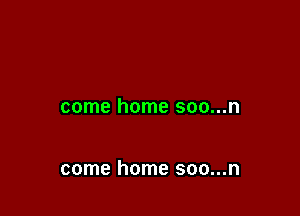 comehomesoaun

comehomesomun