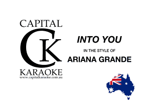 CAPITAL

INTO YOU
IN ME SJYLE or
K ARIANA GRANDE

KARAOKE 3 a

I'