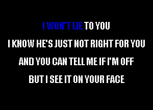 IWOH'T llETll V0
I KNOW HE'S JUST HUT RIGHT FOR V0
11!) V0 011 Hill ME IF I'M OFF
BUT I SEE IT 0 YOUR FRGE