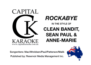 CAPITAL
ROCKABYE

IN THE STYLE OF
K CLEAN BANDIT,
SEAN PAUL 8t
KARAOKE ANNE-MARIE
Songwriters Mnchruluscanlu IPtmmarIMSIk
Pl-Dlshed Dy Reservoir Media Managemenl Inc to