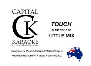 CAPITAL

TOUCH
IN THE SWLE OF
LITTLE MIX
KARAO K.E

songvmemz Pbslsdllbrahimlr'aukmwere M

PlIDiShKJ Dy SonylM'V Music Fuwishmg LLG u