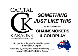 CAPITAL
SOMETHING

 JUST LIKE THIS

CHAINSMOKERS

.

Songwlile's Tamarvrdarl n-'Berrymml M
BucklandNZhamplm
Pummnn hyz Snnylm'v Music PII'JIth'Ig LLC. to . '

Universal Music Publishing 0qu I