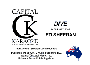 CAPITAL
DIVE

IN THE SIYLE OF

ED SHEERAN
KARAOKE

'u Ilsks .uv. wl' IIII III
Sangwnbcrsz Shcm'IILmIntMImads A
Publlzhnd uyz SanylATV Mums Pmlishng LLC. I S
Warnerfcnapvell MUSIC. '06-. b

Un'rvzrsal Music publishing G'uuu