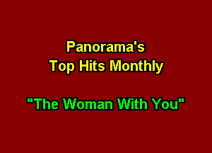 Panorama's
Top Hits Monthly

The Woman With You