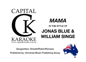 CAPITAL

MAMA
IN THE SIYLE OF
K JONAS BLUE 8t

WILLIAM IN E
KARAOKE 3 G
Scngvmkcmi DrummFiamanma-u

PuUishgd bvz Unvenssl Music RJbIB'lihq Gruau u