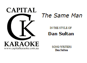 CAPITAL

The Same Man
K LVH-IEETXIEC'F
Dan Sultan

KARAOKE

?.H. -1 e
w l.' IL -mxu mm-

Dan Sultan