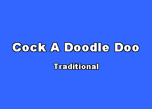 Cock A Doodle Doo

Traditional