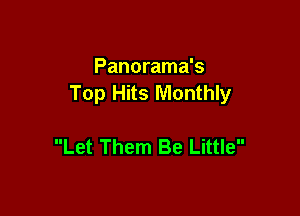 Panorama's
Top Hits Monthly

Let Them Be Little