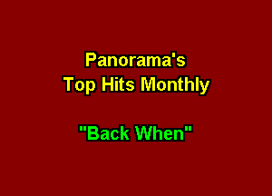 Panorama's
Top Hits Monthly

Back When