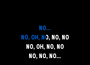 H0...

HO, OH, H0, H0, H0
HO, OH, H0, NO
N0, HO, HO...