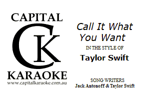 CAPITAL

CaH It What

You Want
K LVH-IEETXIEC'F

Taylor Swift

KARAOKE

?.H. -1 e
Tl L. IL -mxu Hm.

I Jndi Amunn ff Sc Tnyln r Euin