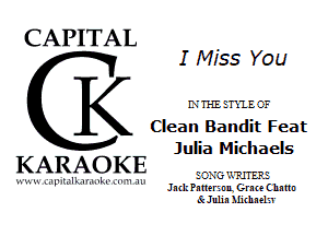 CAPITAL

I Miss You
KTHEETXIECF
Clean Bandit Feat
Julia Micllaels

KARAOKE

h.'. u J.Ip..t.,'lL,ar.I.1kv (n '1 all

EC-XG'JJHERE
JMlI Patter? ML Gran C hmn
ScJulin Miihnel'n'