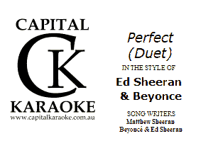 CAPITAL

K

KARAOKE

.'.!'.'JllL

Perfect
(Duet)

IXTHI ZT'xlE-CT
Ed Sheeran
8L Beyonce

ECXG'ATJTERE
Mnnhi-w EhH-rnn
Biyanci- ScEd EhH-rnn