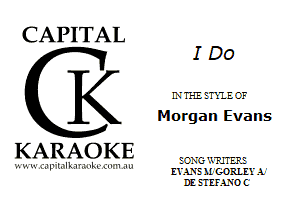 CAPITAL

K

KARAOKE

.'.!'.'JllL

I00

LVTHI. EnlE-C'F

Morgan Evans

SONG 'ATJTERE
ETLVE M GORLEYA
DE ETELLVO C