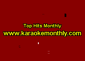 Top Hits Monthly

www.karaokemonthly.com