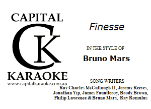 CAPITAL

Finesse
K LVTHI, anus)?
Bruno Mars

KARAOKE

I l ILI ..-ILI 'II '1 Ill
Rn) Chn r193 M(Cullnugh IIIJeremyRM'e'II

Jnnnthnn 'l'ipI Jnmea Fnumlerny B rndy B ran
Philip L nu'reme Sc H mm Mn r'II Rny anulue

SONG 'ATJTERE