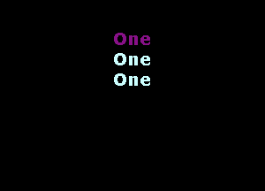 One
One
One