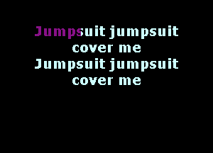 Jumpsuit jumpsuit
cover me
Jumpsuitjumpsuit

cover me