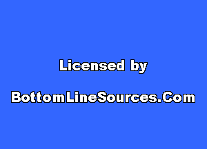 Licensed by

BottomLineSources.Com