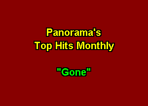 Panorama's
Top Hits Monthly

Gone
