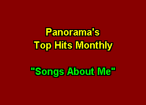 Panorama's
Top Hits Monthly

Songs About Me