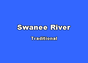 Swanee River

Traditional