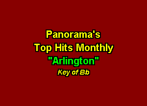 Panorama's
Top Hits Monthly

Arlington
Key of 8b