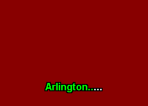 Arlington .....