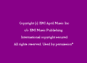 Copymht ((3) EM! April Music Inc
cfo E.MI Music Publishing
hmuional copyright wcumd

A11 Whiz mend. Used by permiuion'