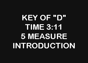 KEY OF D
TIME 3z11

5 MEASURE
INTRODUCTION