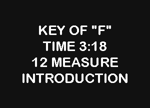 KEY OF F
TIME 3z18

1 2 MEASU RE
INTRODUCTION