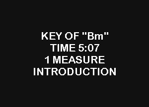 KEY OF Brn
TIME 5z07

1 MEASURE
INTRODUCTION