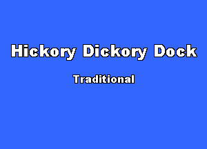 Hickory Dickory Dock

Traditional