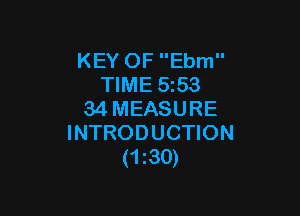 KEY OF Ebm
TIME 553

34 MEASURE
INTRODUCTION
(mo)