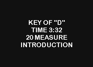KEY OF D
TIME 332

20 MEASURE
INTRODUCTION