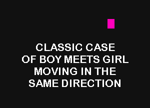 CLASSIC CASE
OF BOY MEETS GIRL
MOVING IN THE
SAME DIRECTION

g