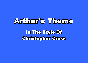 Arthur's Theme

In The Style Of
Christopher Cross