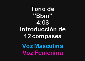 Tono de
llemII
4103
lntroduccic'm de

1 2 compases

Voz Masculina